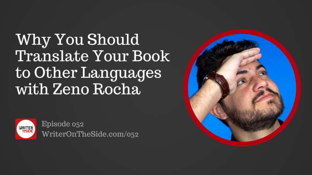 Ep. 052 Why You Should Translate Your Book with Zeno Rocha