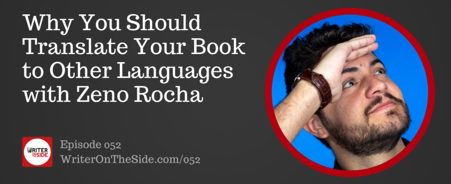 Ep. 052 Why You Should Translate Your Book with Zeno Rocha