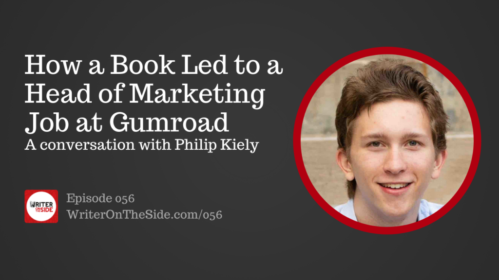 056 Philip Kiely on How his Book Led to a Head of Marketing Job at Gumroad