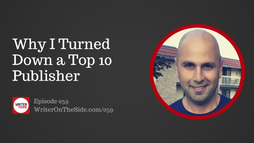 Ep. 059 Why I Turned Down a Top 10 Publisher_IMG