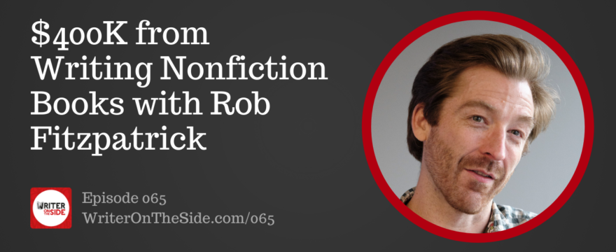 $400K from Writing Nonfiction Books with Rob Fitzpatrick