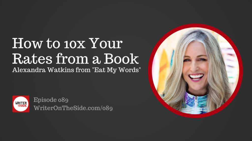 How to 10x Your Rates from a Book Alexandra Watkins