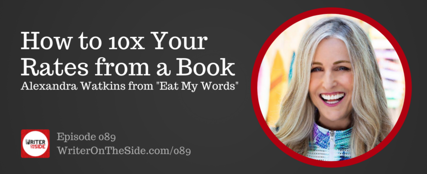 How to 10x Your Rates from a Book Alexandra Watkins
