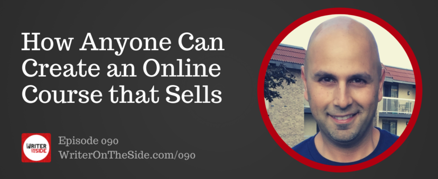 Ep. 090 How Anyone Can Create an Online Course That Sells