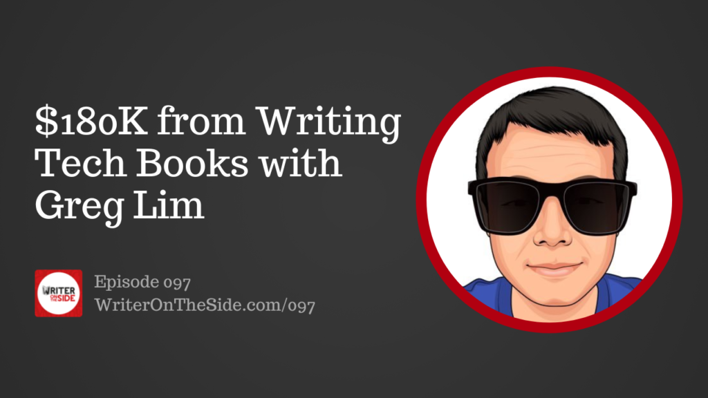 $180K from Writing Tech Books with Greg Lim