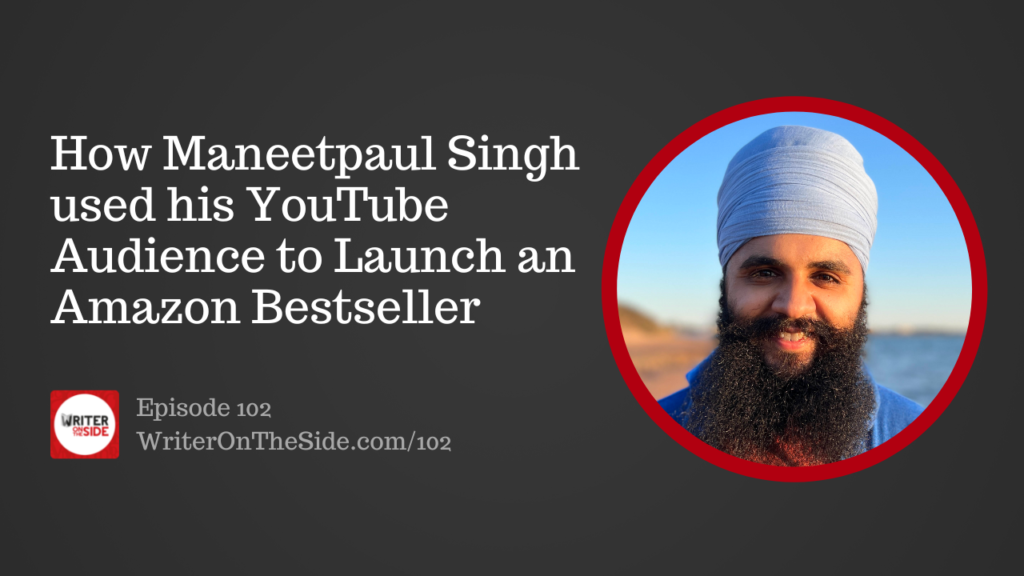 Ep. 102 How Maneetpaul Singh used his YouTube Audience to Launch an Amazon Bestseller