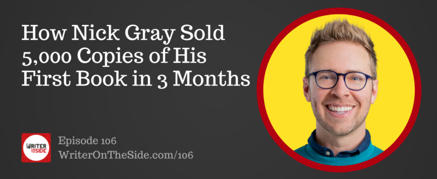 How Nick Gray Sold 5,000 Copies of His First Book in 3 Months