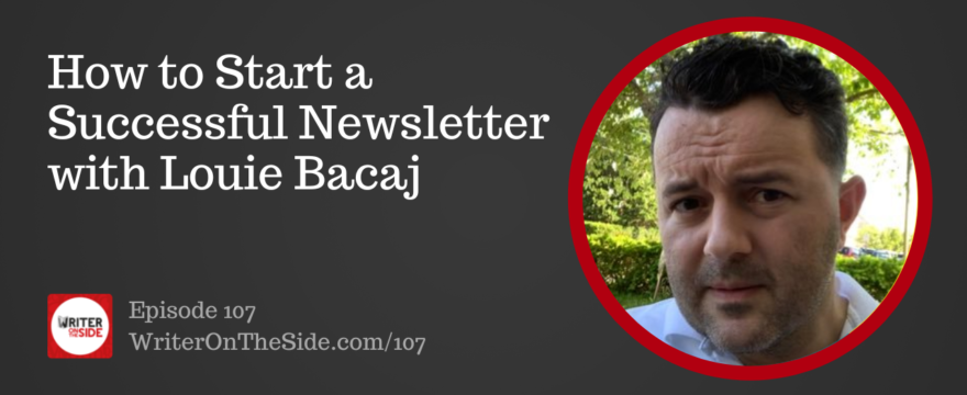 How to Start a Successful Newsletter with Louie Bacaj