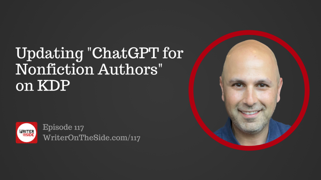 Ep. 117 Updating "ChatGPT for Nonfiction Authors" on KDPEp. 117