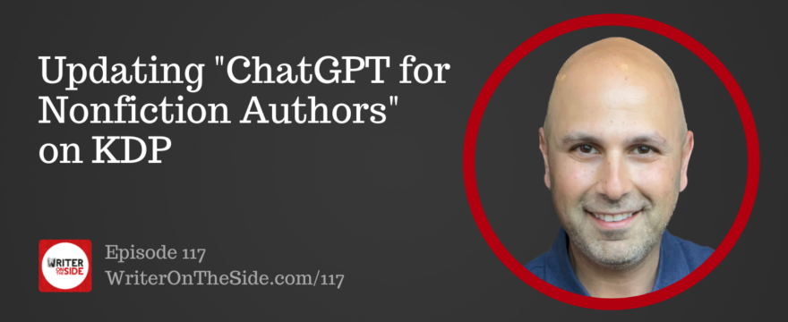 Ep. 117 Updating "ChatGPT for Nonfiction Authors" on KDPEp. 117