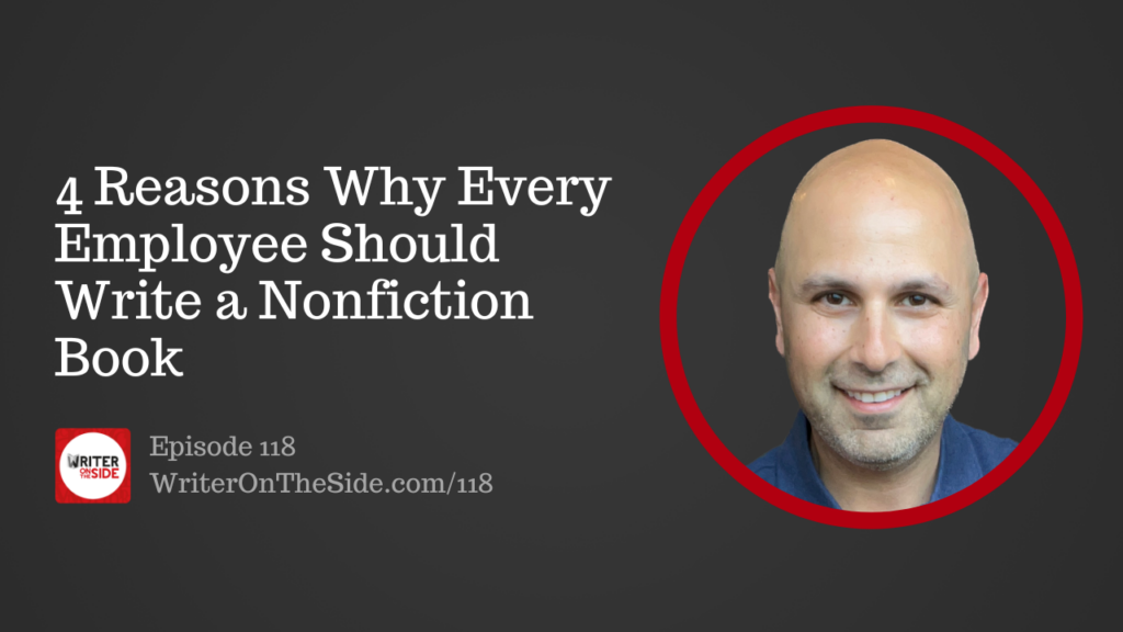 Ep 118 4 Reasons Why Every Employee Should Write a Nonfiction Book