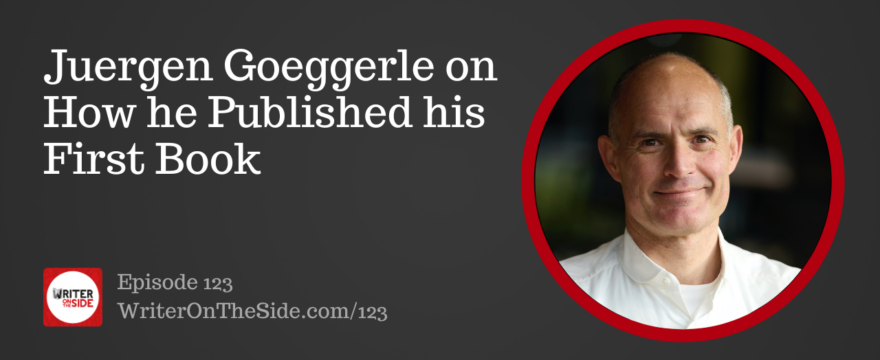 Ep. 123 Juergen Goeggerle on How He Published His First Book
