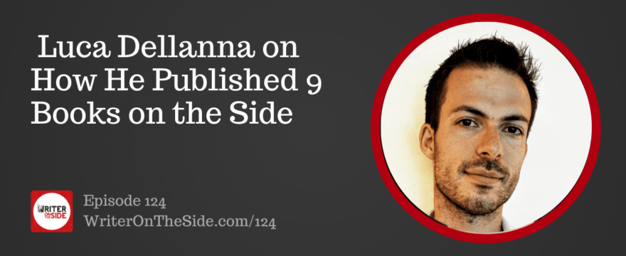 Ep. 124 Luca Dellanna on How He Published 9 Books on the Side