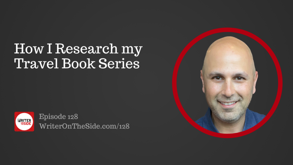 Ep. 128 How I Research my Travel Book Series