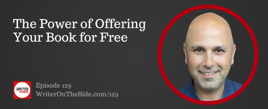 Ep. 129 The Power of Offering Your Book for Free
