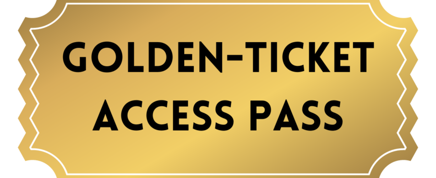 Golden-ticket access pass