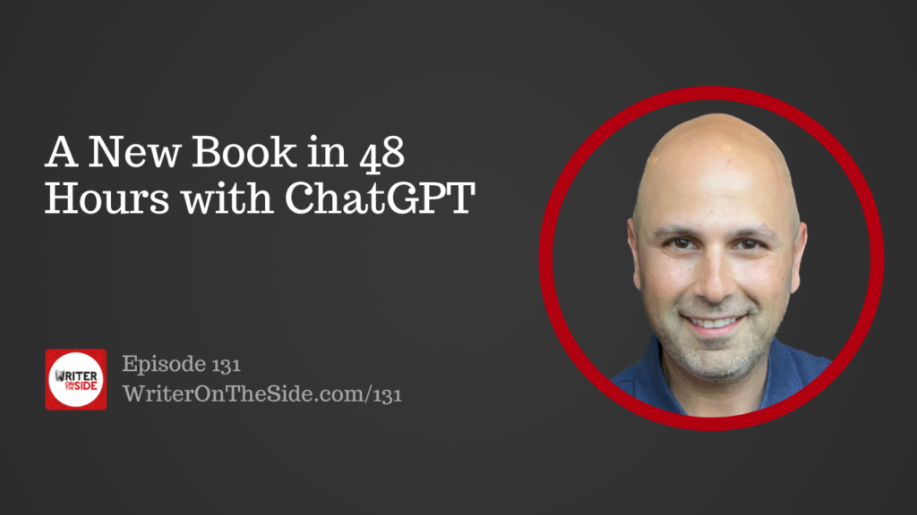 Ep. 131 A New Book in 48 Hours with ChatGPT