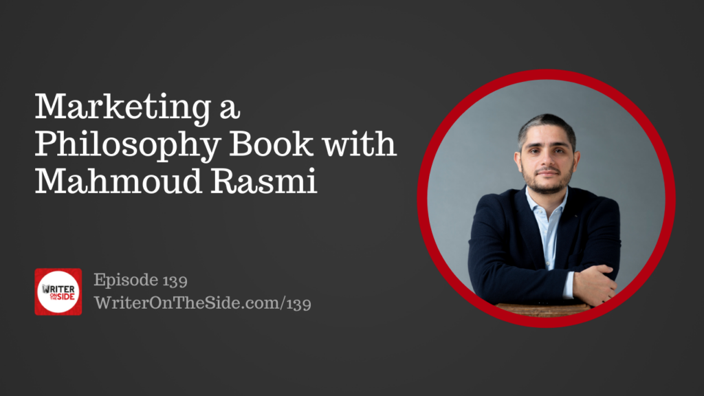 Ep. 139 Marketing a Philosophy Book with Mahmoud Rasmi