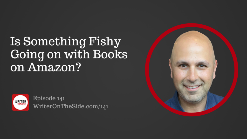 Ep. 141 Is Something Fishy Going on with Books on Amazon