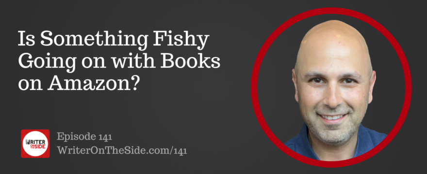 Ep. 141 Is Something Fishy Going on with Books on Amazon