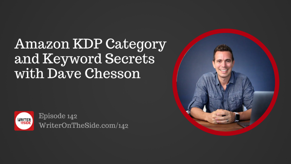 Ep. 142 Amazon KDP Category and Keyword Secrets with Dave Chesson