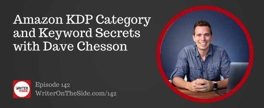 Ep. 142 Amazon KDP Category and Keyword Secrets with Dave Chesson