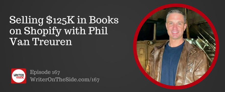 Ep. 167 Selling $125K in Books on Shopify with Phil Van Treuren