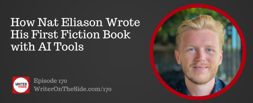 Ep. 170 How Nat Eliason Wrote His First Fiction Book with AI Tools